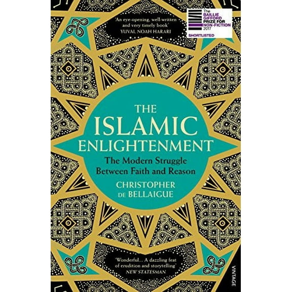 The Islamic Enlightenment: The Modern Struggle Between Faith and Reason