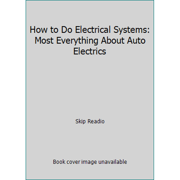 Pre-Owned How to Do Electrical Systems: Most Everything About Auto Electrics (Paperback) 0879383984 9780879383985