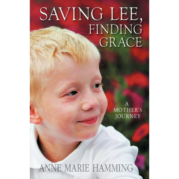 Saving Lee, Finding Grace: A Mother's Journey, (Paperback)