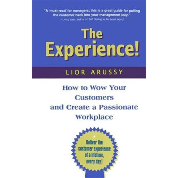 Pre-Owned The Experience: How to Wow Your Customers and Create a Passionate Workplace, (Paperback)