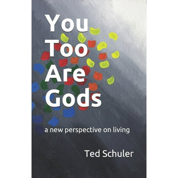 You Too Are Gods: a new perspective on living (Paperback)