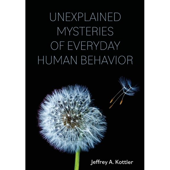 Unexplained Mysteries of Everyday Human Behavior, (Paperback)