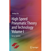 High Speed Pneumatic Theory and Technology Volume I: Servo System (Hardcover)