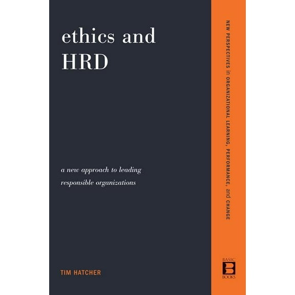New Approach to Leading Responsible Orga Ethics and Hrd: A New Approach to Leading Responsible Organizations, (Paperback)