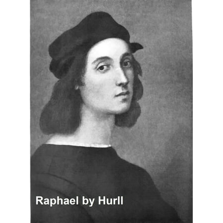 Raphael - A Collection of 15 Pictures and a Portrait of the Painter (Illustrated) -