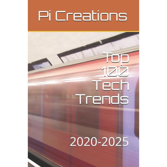 Top 100 Tech Trends: 2020-2025, (Paperback)