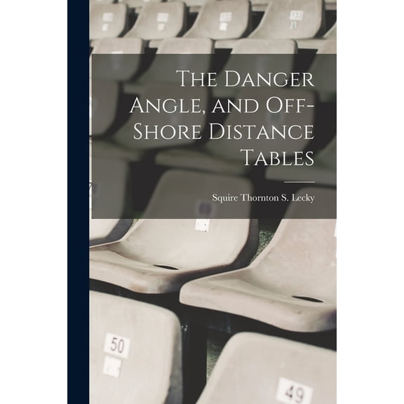 The Danger Angle, and Off-Shore Distance Tables (Paperback)
