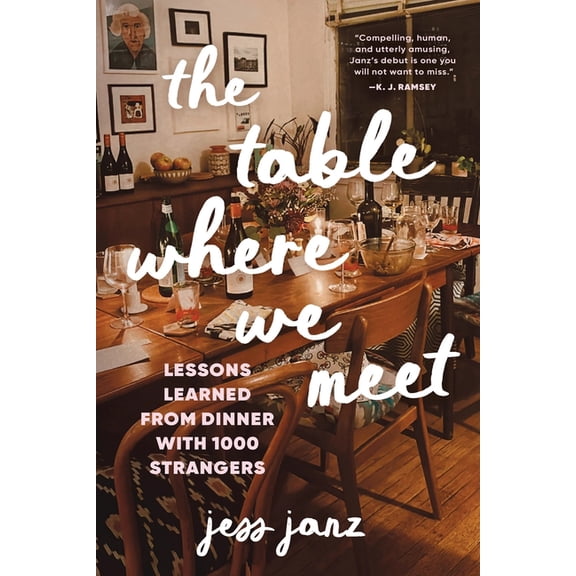 The Table Where We Meet: Lessons Learned from Dinner with 1000 Strangers, (Hardcover)