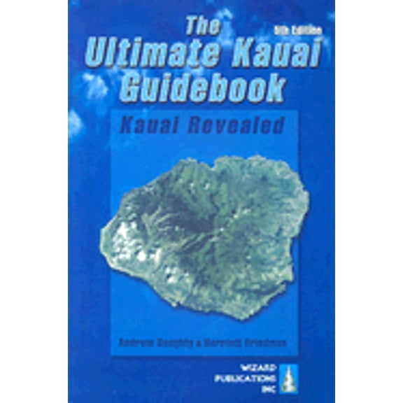 Ultimate Kauai Guidebook: Kauai Revealed: The Ultimate Kauai Guidebook : Kauai Revealed (Edition 5) (Paperback)