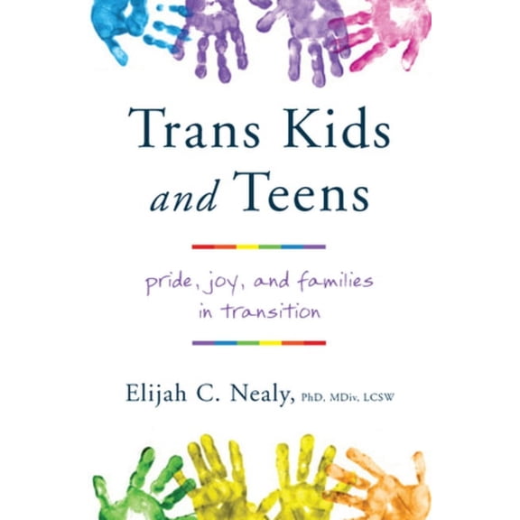 Trans Kids and Teens: Pride, Joy, and Families in Transition, (Paperback)