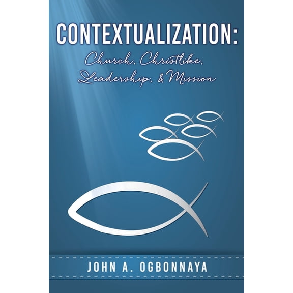 Contextualization: Church, Christlike, Leadership, & Mission, (Paperback)