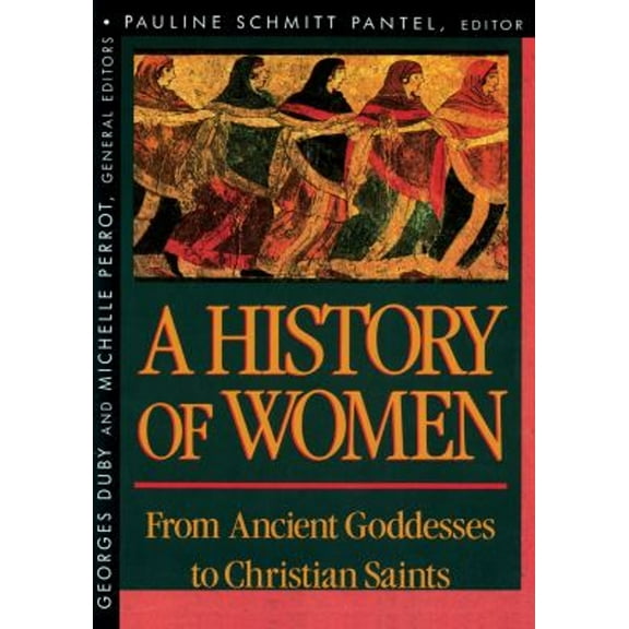 Pre-Owned History of Women in the West, Volume I: From Ancient Goddesses to Christian Saints (Hardcover) 0674403703 9780674403703
