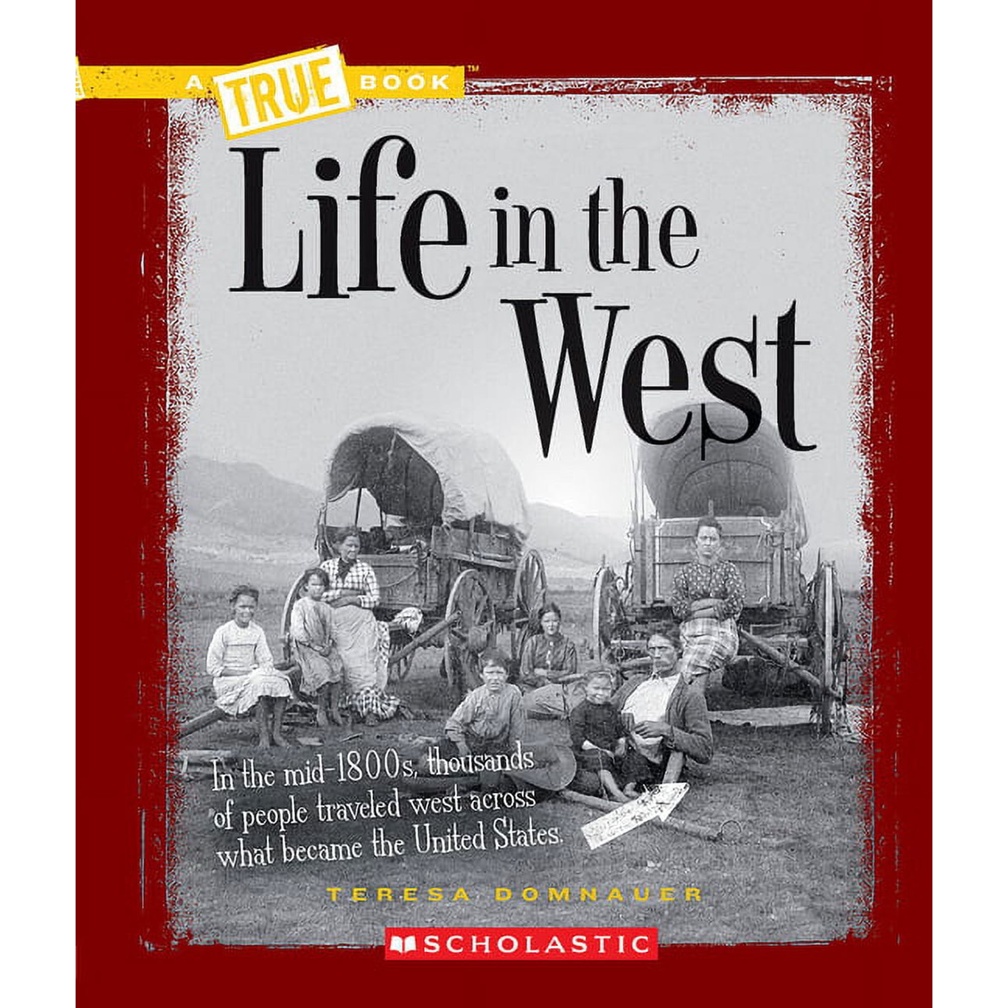 True Books: American History (Hardcover) Life in the West (a True Book: Westward Expansion) (Paperback)