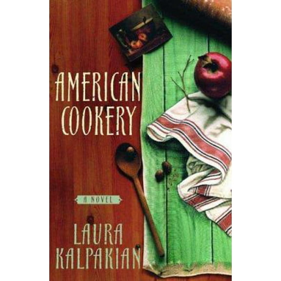 Pre-Owned American Cookery: A Novel (Hardcover) 0312348118 9780312348113