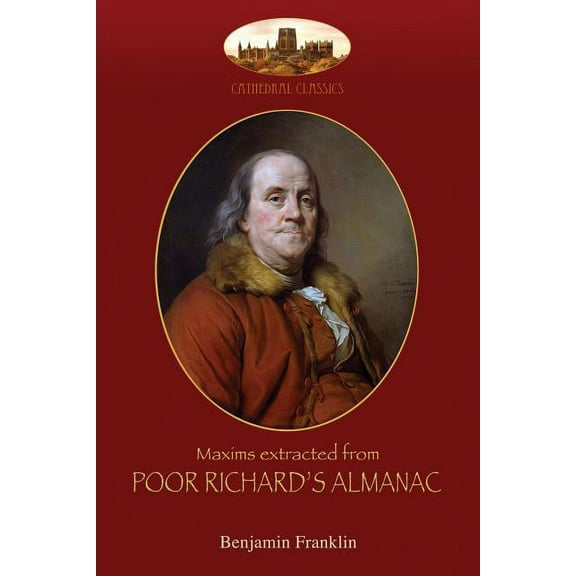 Maxims extracted from Poor Richard's Almanac: With introduction by Aziloth Books; and "The Way to Wealth", (Paperback)
