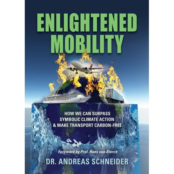 Enlightened Mobility: How we can surpass symbolic climate action & make transport carbon-free (Paperback)