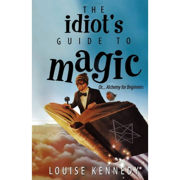 The Idiot's Guide To Magic, (Paperback)
