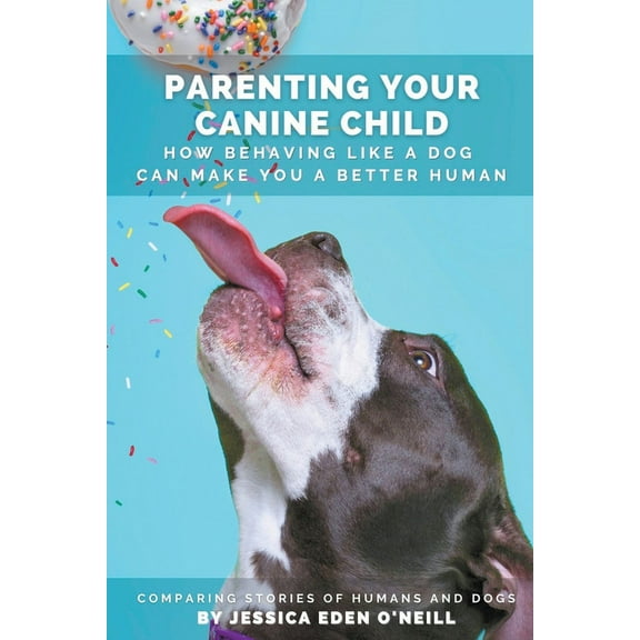 Parenting Your Canine Child, (Paperback)