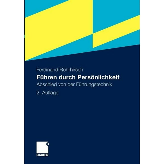 Führen Durch Persönlichkeit: Abschied Von Der Führungstechnik, (Paperback)
