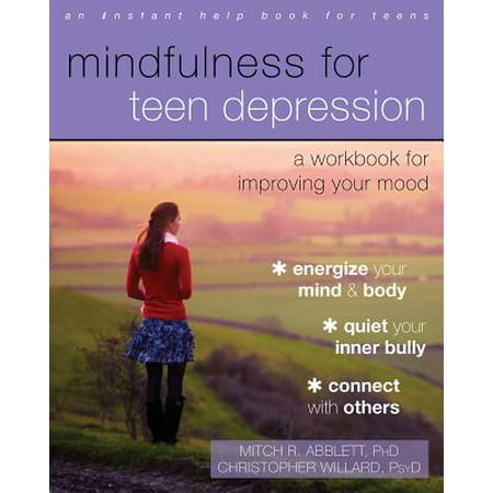 Mindfulness for Teen Depression : A Workbook for Improving Your