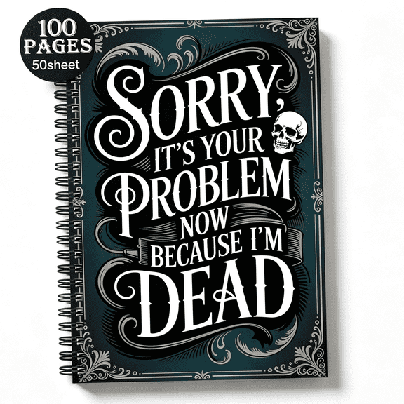 Funny End of Life Planner: Sorry, It’s Your Problem Now Because I’m Dead: Final Wishes Planning Guide for Your Loved Ones | Organize What to Do When ... Death Organizer, and Estate Planning Workbook