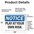 thumbnail image 2 of (2 Pack) Play At Your Own Risk OSHA Notice Sign 18 Inch X 12 Inch Vinyl Label Decal Sticker Weather Resistant, UV Protected for Workplace, Business, and Construction Site, Made in the, 2 of 7