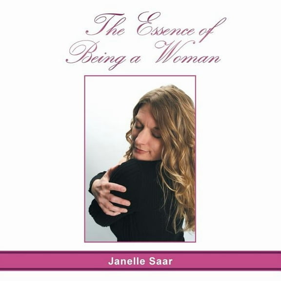 The Essence of Being a Woman (Paperback)