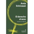 thumbnail image 1 of Libro El Derecho Al Sexo: Feminismo En El Siglo Xxi Tapa Blanda, Autor Amia Srinivasan, Editorial Anagrama, 1 of 2