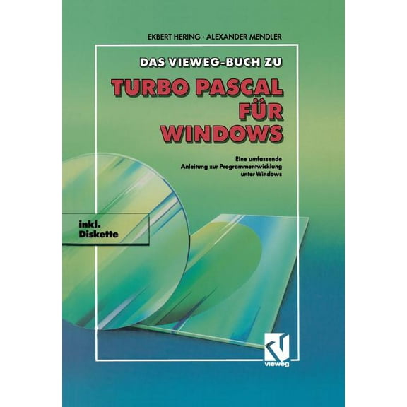 Das Vieweg Buch Zu Turbo Pascal Für Windows: Eine Umfassende Anleitung Zur Programmentwicklung Unter Windows, (Paperback)
