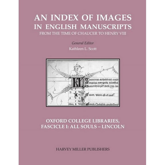 Index of Images in English Manuscripts from Chaucer to Henry: Oxford College Libraries, Fascicle I : All Souls - Lincoln (Series #8) (Paperback)