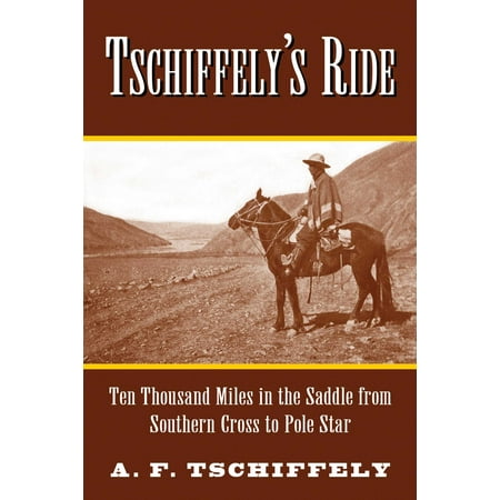 Tschiffely S Ride Ten Thousand Miles In The Saddle From