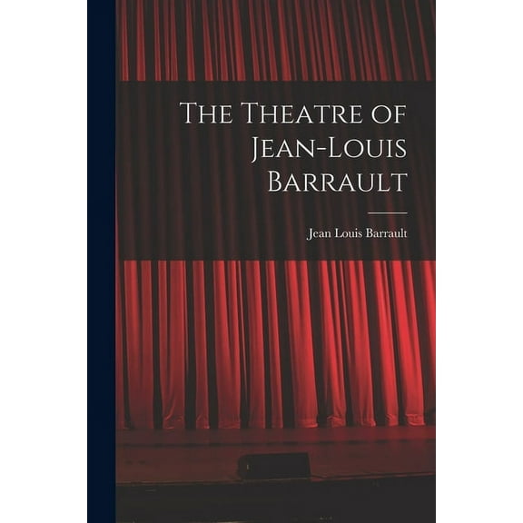 The Theatre of Jean-Louis Barrault, (Paperback)