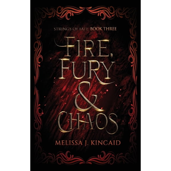 Strings of Fate Fire, Fury and Chaos: Strings of Fate: Book Three, Book 3, (Paperback)