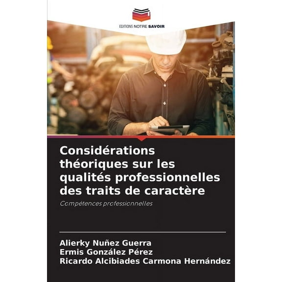 Considérations théoriques sur les qualités professionnelles des traits de caractère, (Paperback)