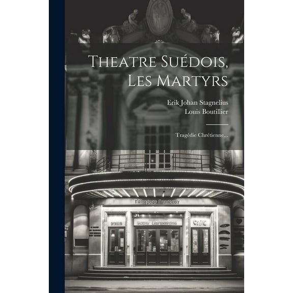 Theatre Suédois, Les Martyrs: Tragédie Chrétienne... (Paperback)