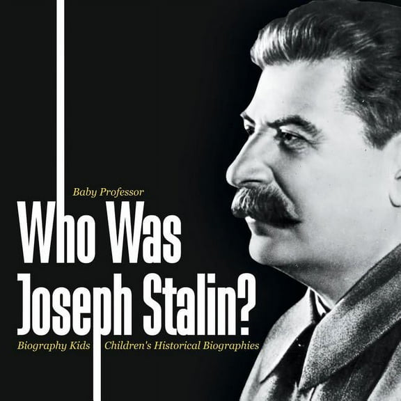 Who Was Joseph Stalin? - Biography Kids Children's Historical Biographies, (Paperback)