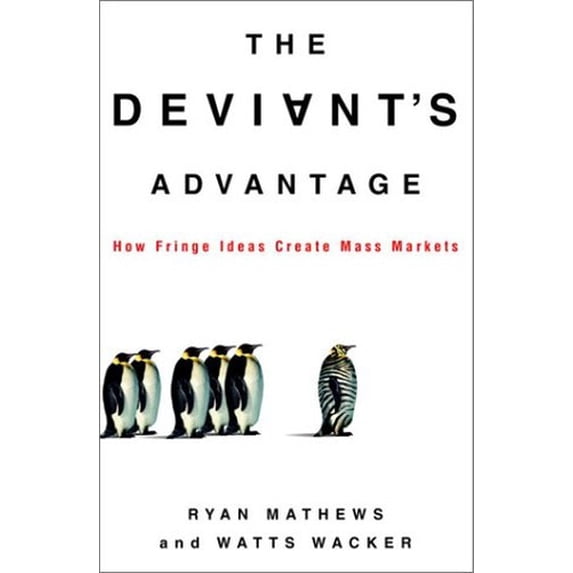 Pre-Owned The Deviant's Advantage: How Fringe Ideas Create Mass Markets (Hardcover) 0609609580 9780609609583