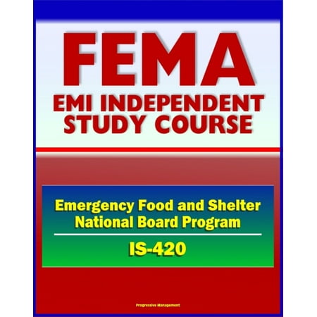 21st Century FEMA Study Course: Implementing the Emergency Food and Shelter National Board Program (IS-420) - EFSP, Homeless Assistance, Grant Payment, National and Local Boards, Food Banks - (Best Food For Pcos Patient)