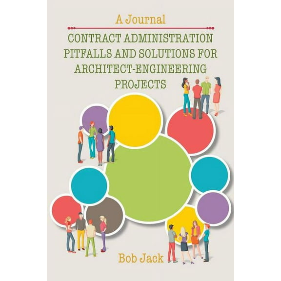Contract Administration Pitfalls and Solutions for Architect-Engineering Projects : A Journal (Paperback)