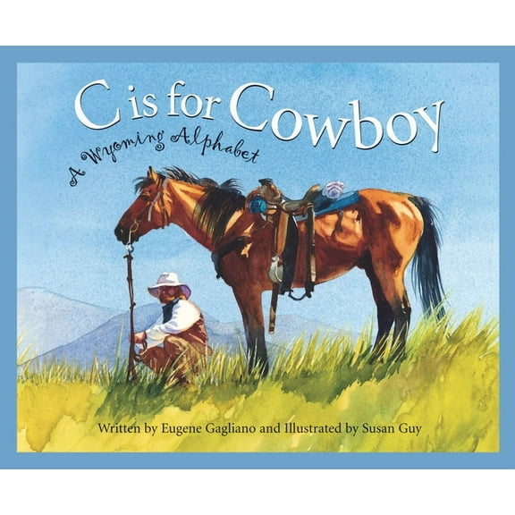 Discover America State by State C Is for Cowboy: A Wyoming Alphabet, (Hardcover)