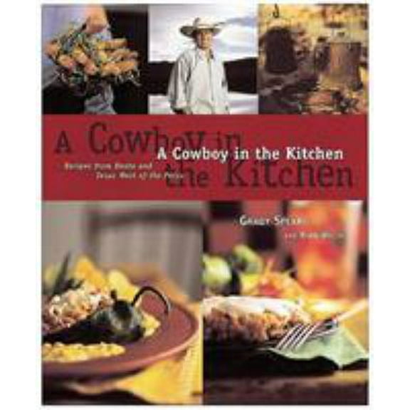 Pre-Owned A Cowboy in the Kitchen: Recipes from Reata and Texas West of the Pecos [A Cookbook] (Hardcover) 1580080049 9781580080040