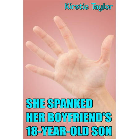 She Spanked Her Boyfriend's 18 Year Old Son -
