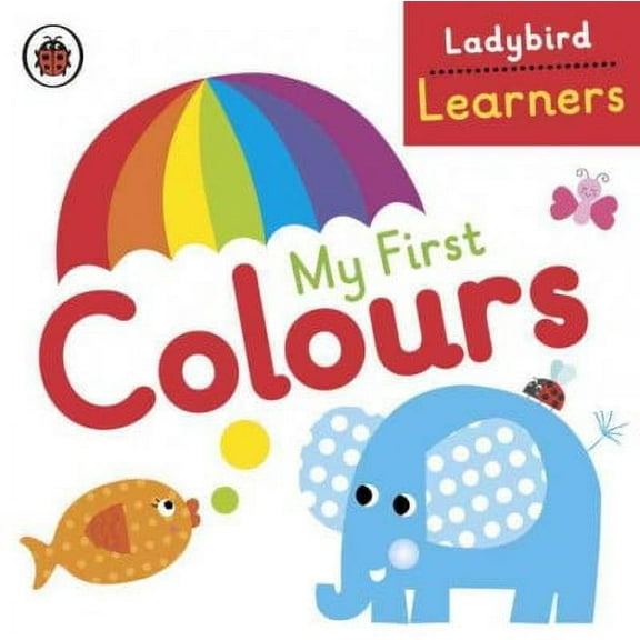Ladybird Learners: My First Colours: Ladybird Learners (Board book)