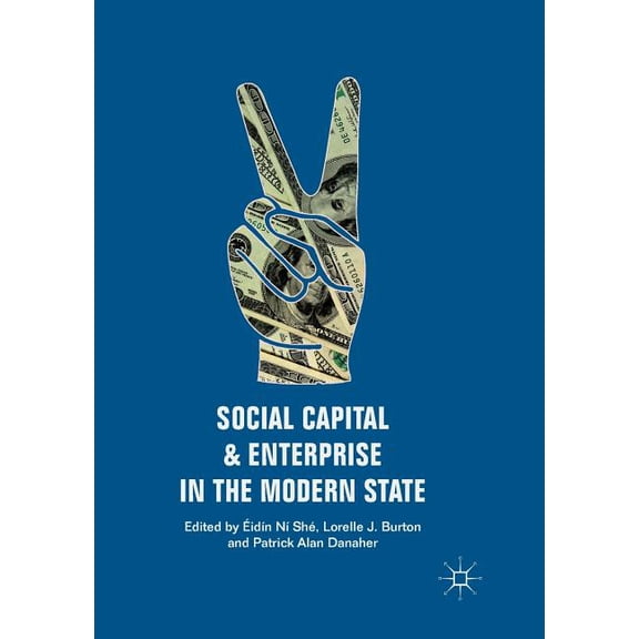 Social Capital and Enterprise in the Modern State, (Paperback)