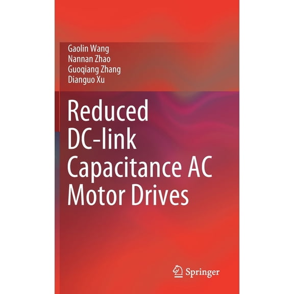 Reduced DC-Link Capacitance AC Motor Drives, (Hardcover)