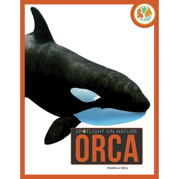 Spotlight on Nature Orca, (Hardcover)