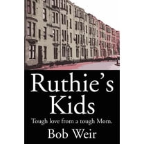 Ruthie's Kids: Tough love from a tough Mom., (Paperback)