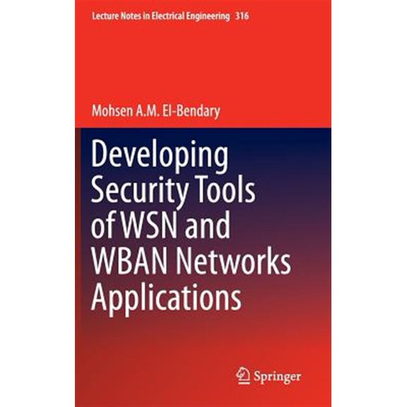 Pre-Owned Lecture Notes in Electrical Engineering Developing Security Tools of Wsn and Wban Networks Applications, Book 316, (Hardcover)