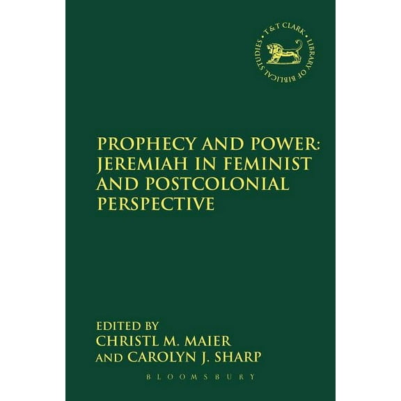 Library of Hebrew Bible/Old Testament St Prophecy and Power: Jeremiah in Feminist and Postcolonial Perspective, Book 577, (Hardcover)