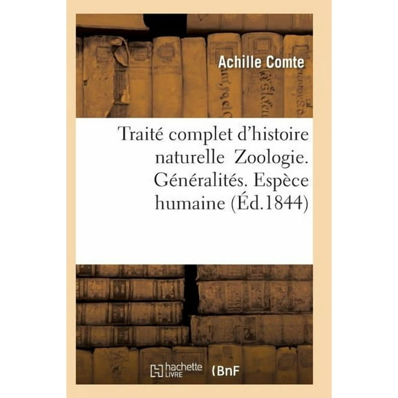 Sciences: Traité Complet d'Histoire Naturelle Zoologie. Généralités. Espèce Humaine (Paperback)